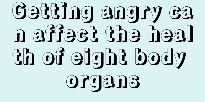 Getting angry can affect the health of eight body organs
