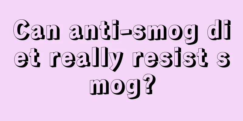 Can anti-smog diet really resist smog?