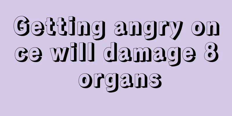 Getting angry once will damage 8 organs
