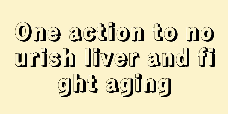 One action to nourish liver and fight aging
