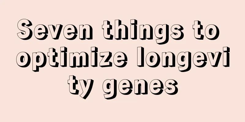Seven things to optimize longevity genes