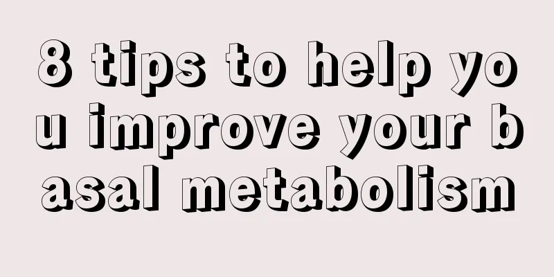 8 tips to help you improve your basal metabolism