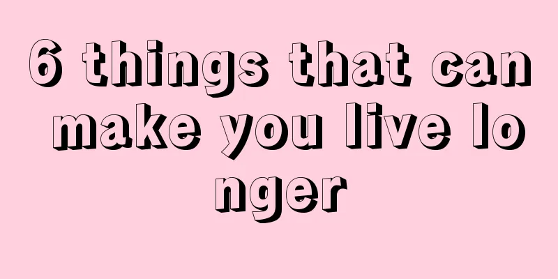 6 things that can make you live longer