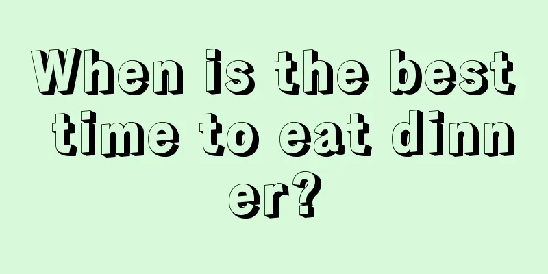 When is the best time to eat dinner?