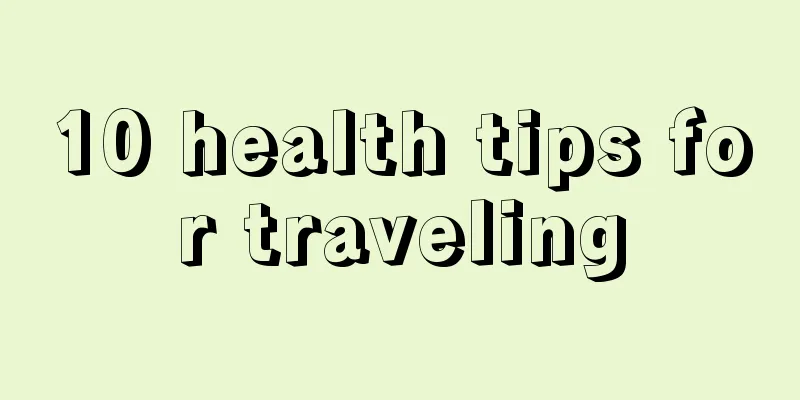 10 health tips for traveling