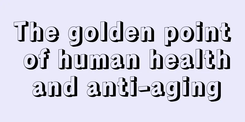 The golden point of human health and anti-aging