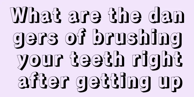 What are the dangers of brushing your teeth right after getting up