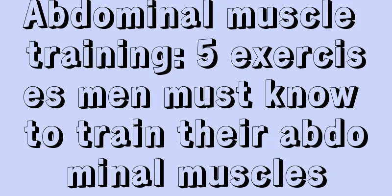 Abdominal muscle training: 5 exercises men must know to train their abdominal muscles