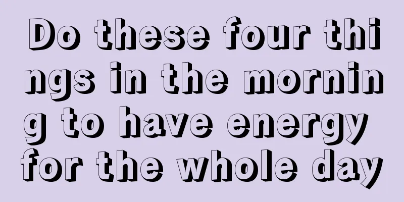 Do these four things in the morning to have energy for the whole day