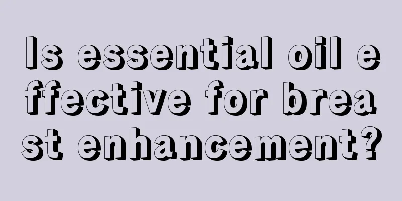 Is essential oil effective for breast enhancement?