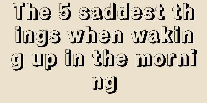 The 5 saddest things when waking up in the morning