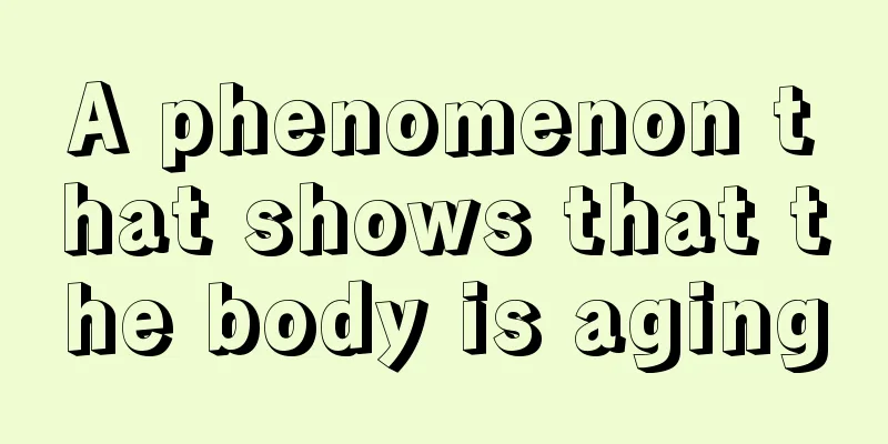 A phenomenon that shows that the body is aging