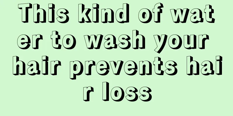 This kind of water to wash your hair prevents hair loss