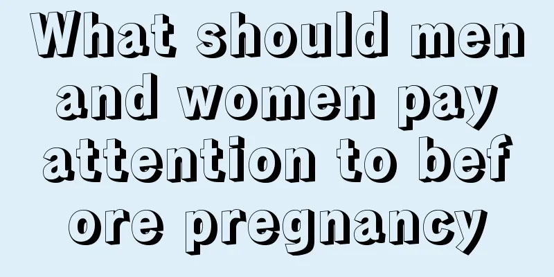 What should men and women pay attention to before pregnancy
