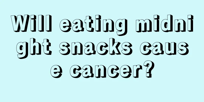 Will eating midnight snacks cause cancer?