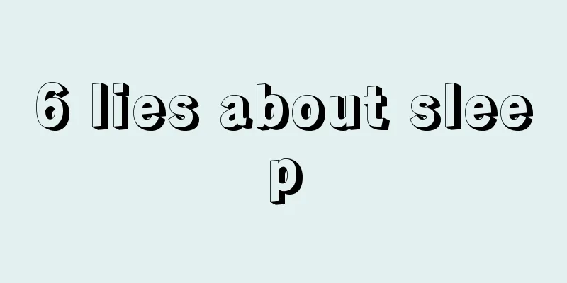 6 lies about sleep