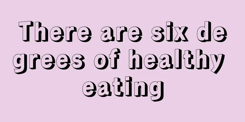 There are six degrees of healthy eating