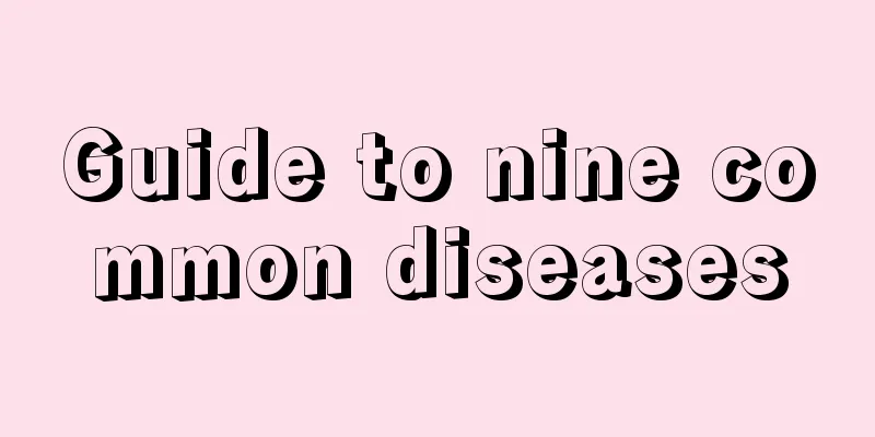 Guide to nine common diseases