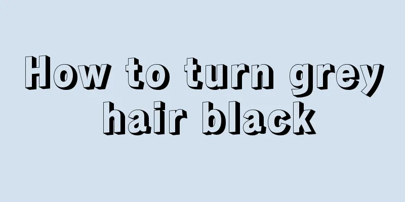 How to turn grey hair black