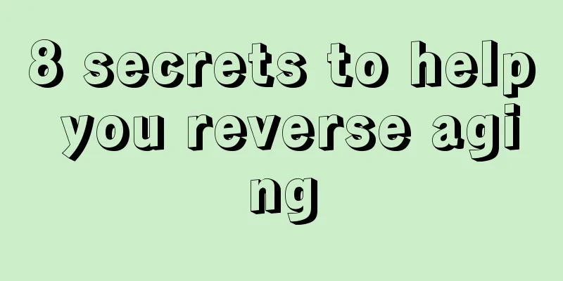 8 secrets to help you reverse aging