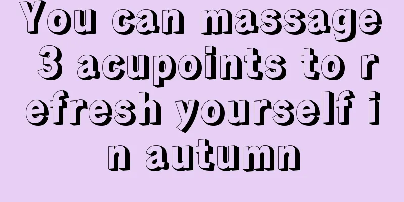You can massage 3 acupoints to refresh yourself in autumn
