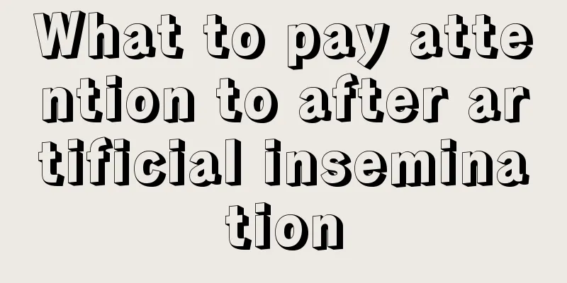 What to pay attention to after artificial insemination