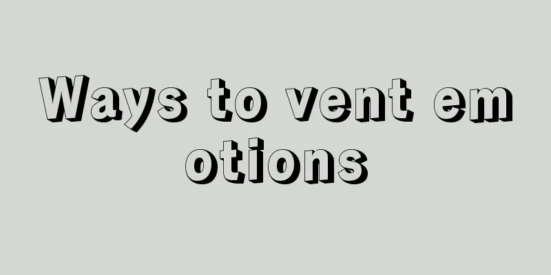Ways to vent emotions