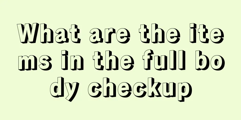 What are the items in the full body checkup