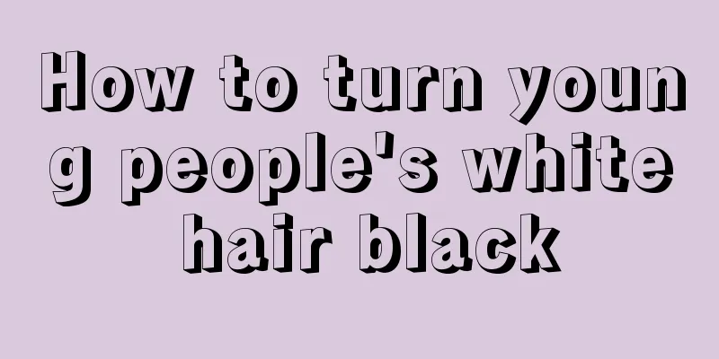 How to turn young people's white hair black
