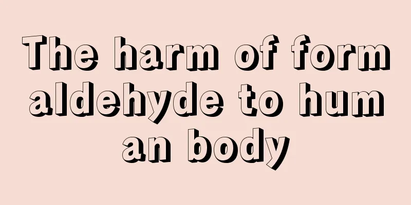 The harm of formaldehyde to human body