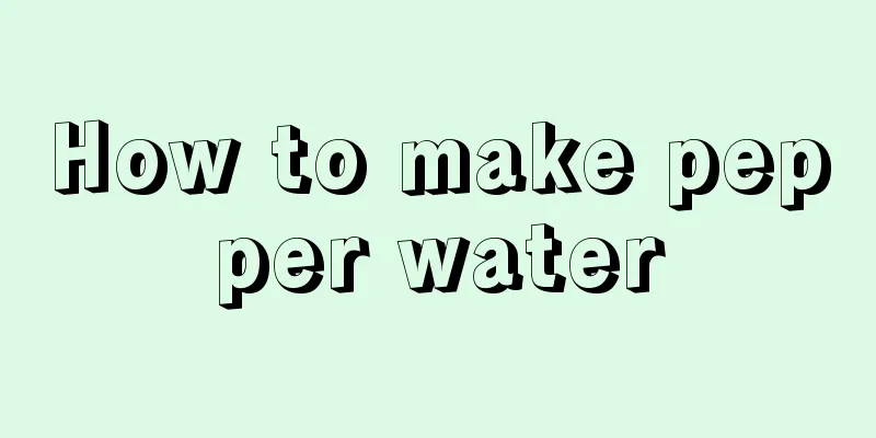 How to make pepper water