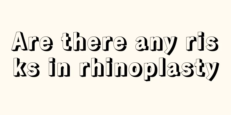 Are there any risks in rhinoplasty