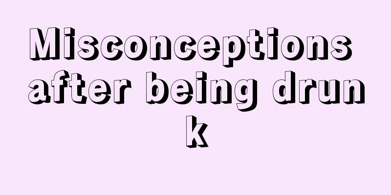 Misconceptions after being drunk