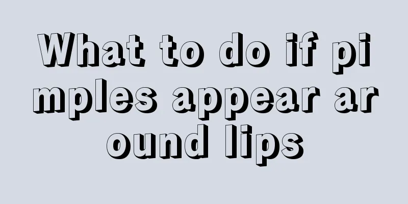 What to do if pimples appear around lips