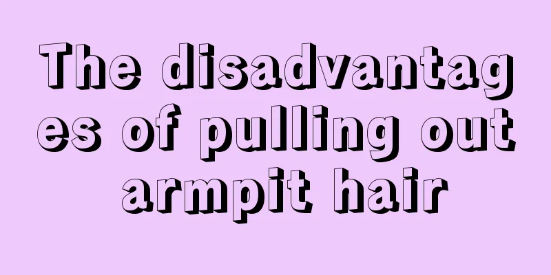 The disadvantages of pulling out armpit hair