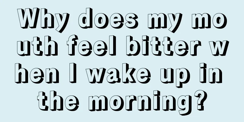 Why does my mouth feel bitter when I wake up in the morning?