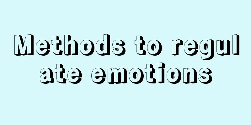 Methods to regulate emotions