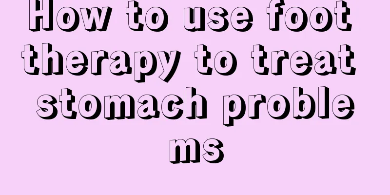 How to use foot therapy to treat stomach problems