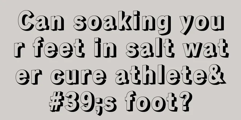 Can soaking your feet in salt water cure athlete's foot?
