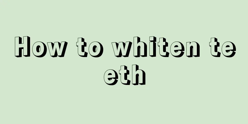 How to whiten teeth