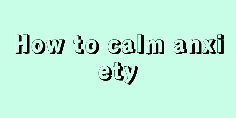How to calm anxiety