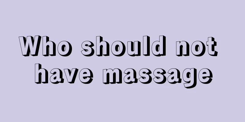 Who should not have massage