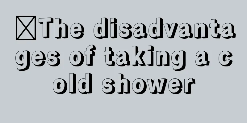 ​The disadvantages of taking a cold shower