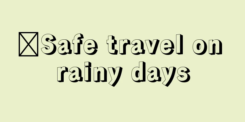 ​Safe travel on rainy days