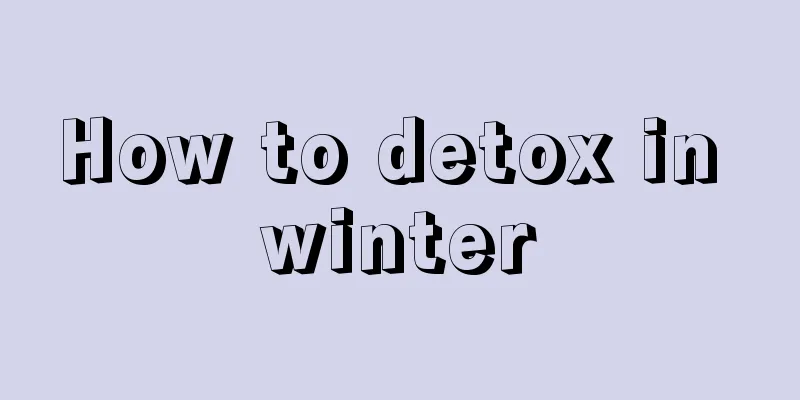How to detox in winter