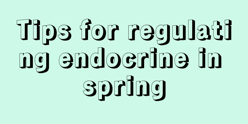 Tips for regulating endocrine in spring