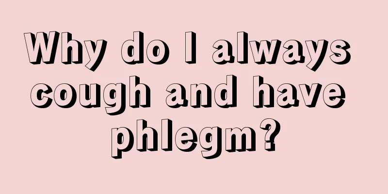 Why do I always cough and have phlegm?