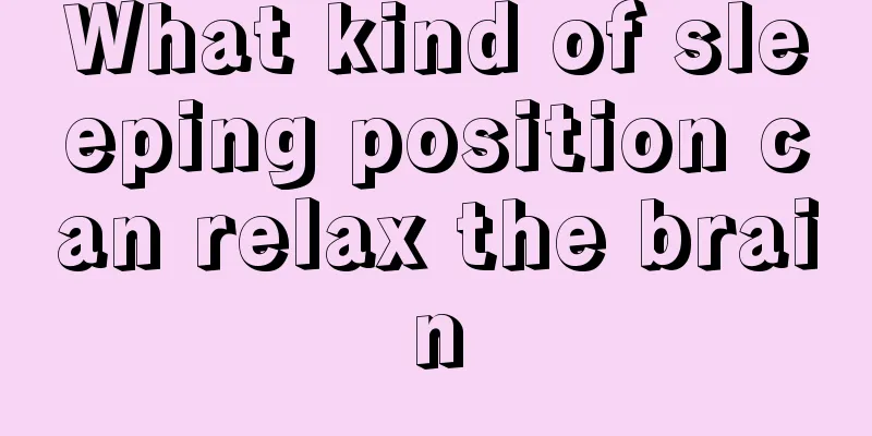 What kind of sleeping position can relax the brain