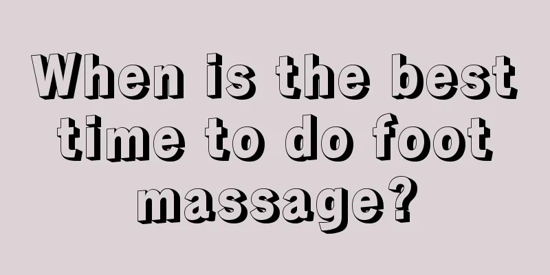 When is the best time to do foot massage?