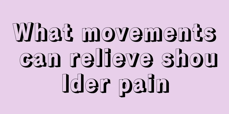 What movements can relieve shoulder pain